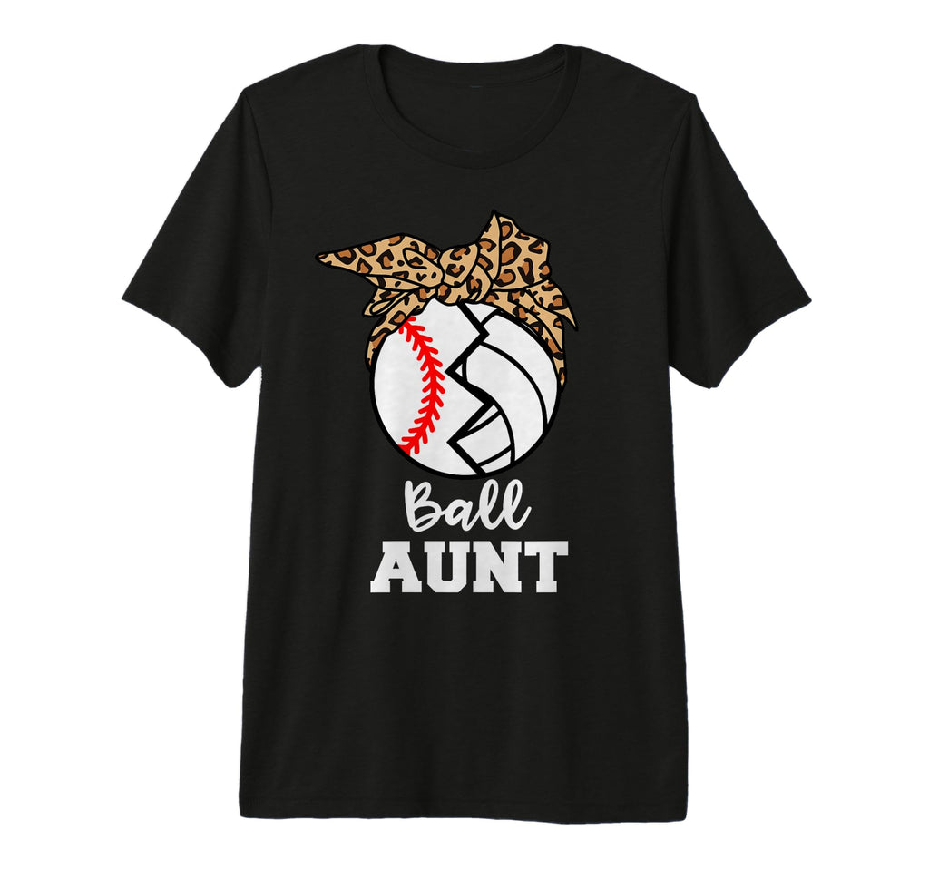 Ball Aunt Funny Baseball Volleyball T-Shirt - Casual Everyday Wear Unisex - T-Shirt, Sweatshirt, Hoodie