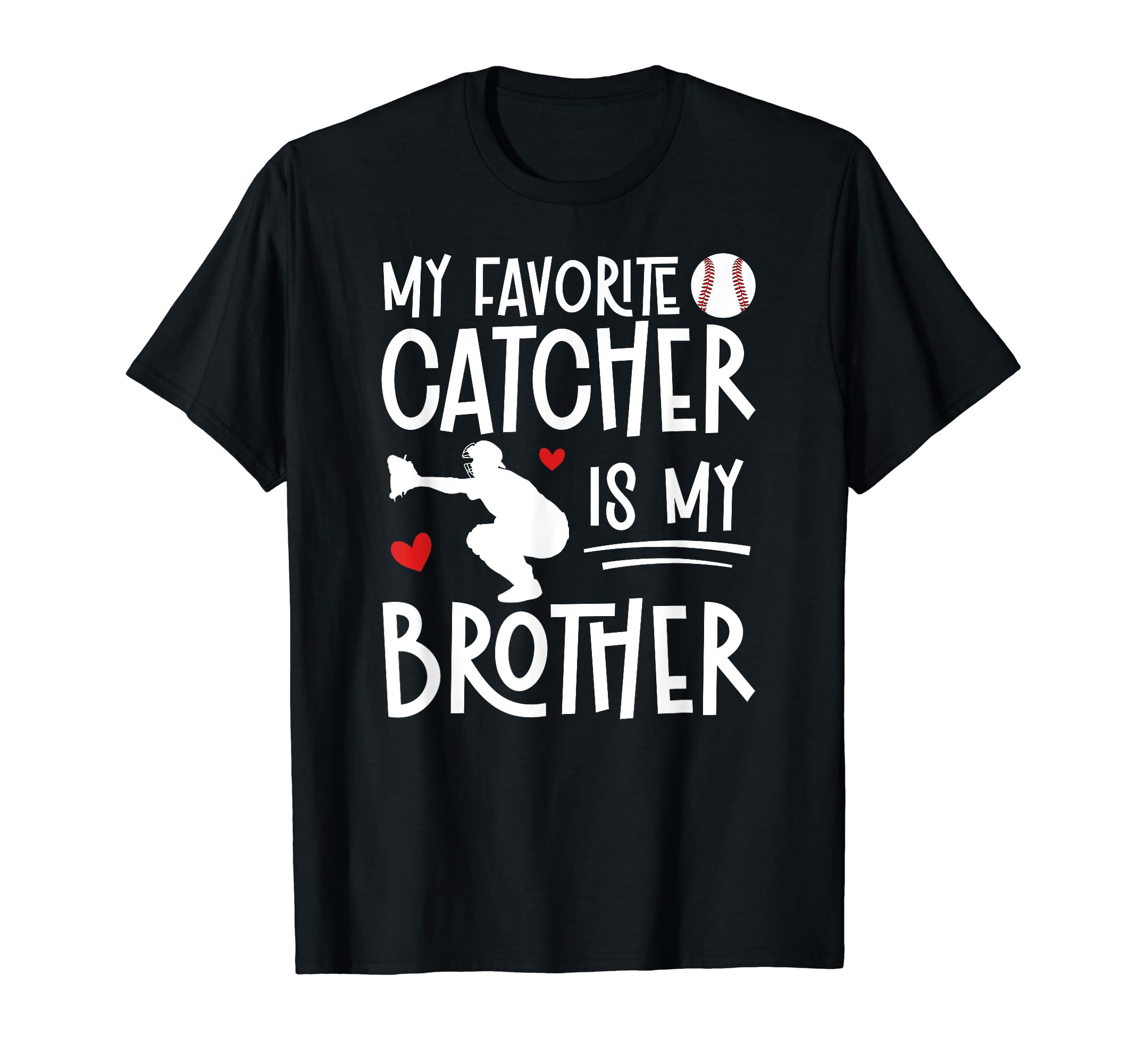 My Brother Baseball Catcher Sister Baseball T-Shirt - Graphic Print Unisex - T-Shirt, Sweatshirt, Hoodie