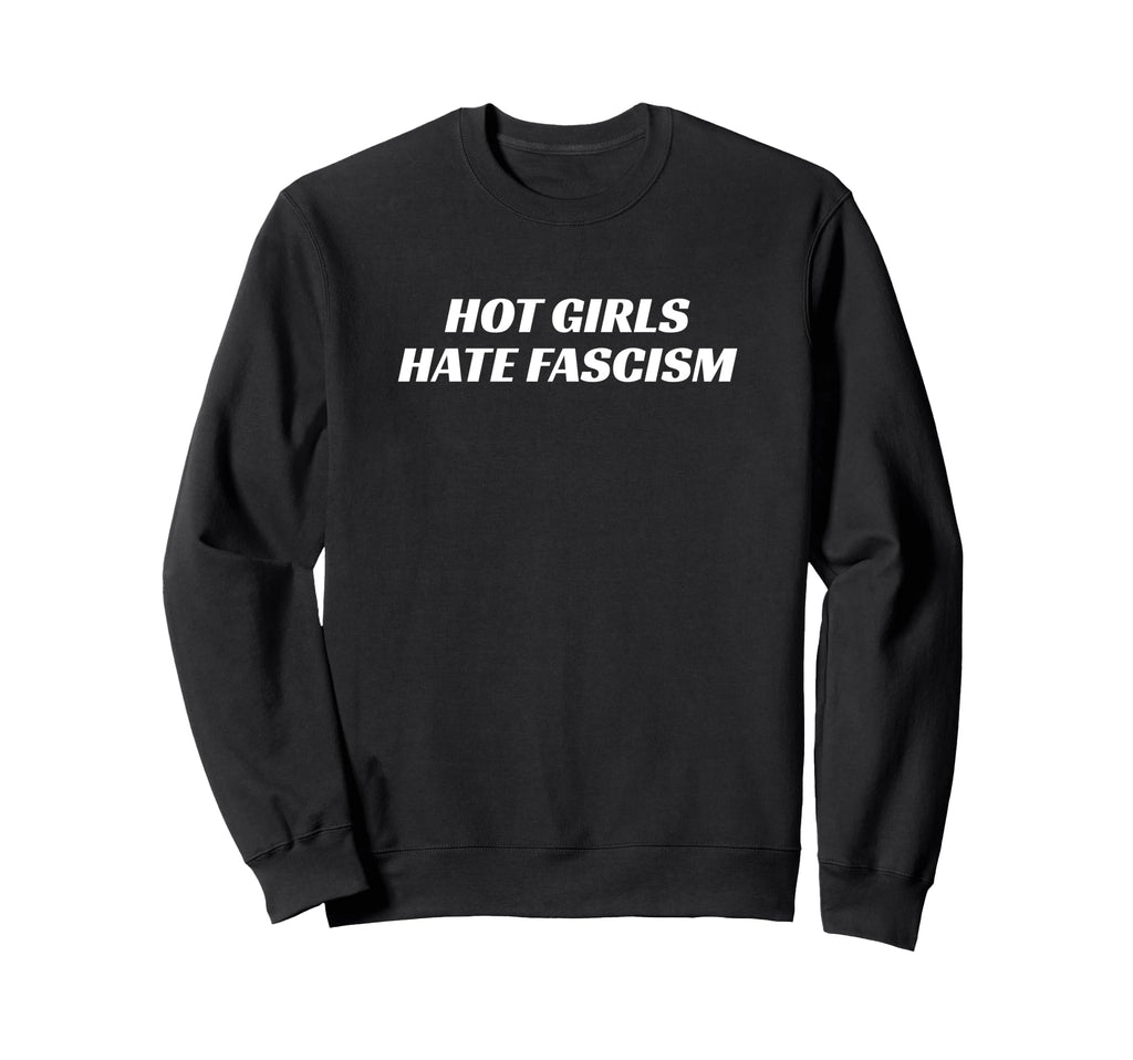 Hot Hate Fascism Y2K Feminist Democrat Sweatshirt - Unique Graphic Unisex - T-Shirt, Sweatshirt, Hoodie
