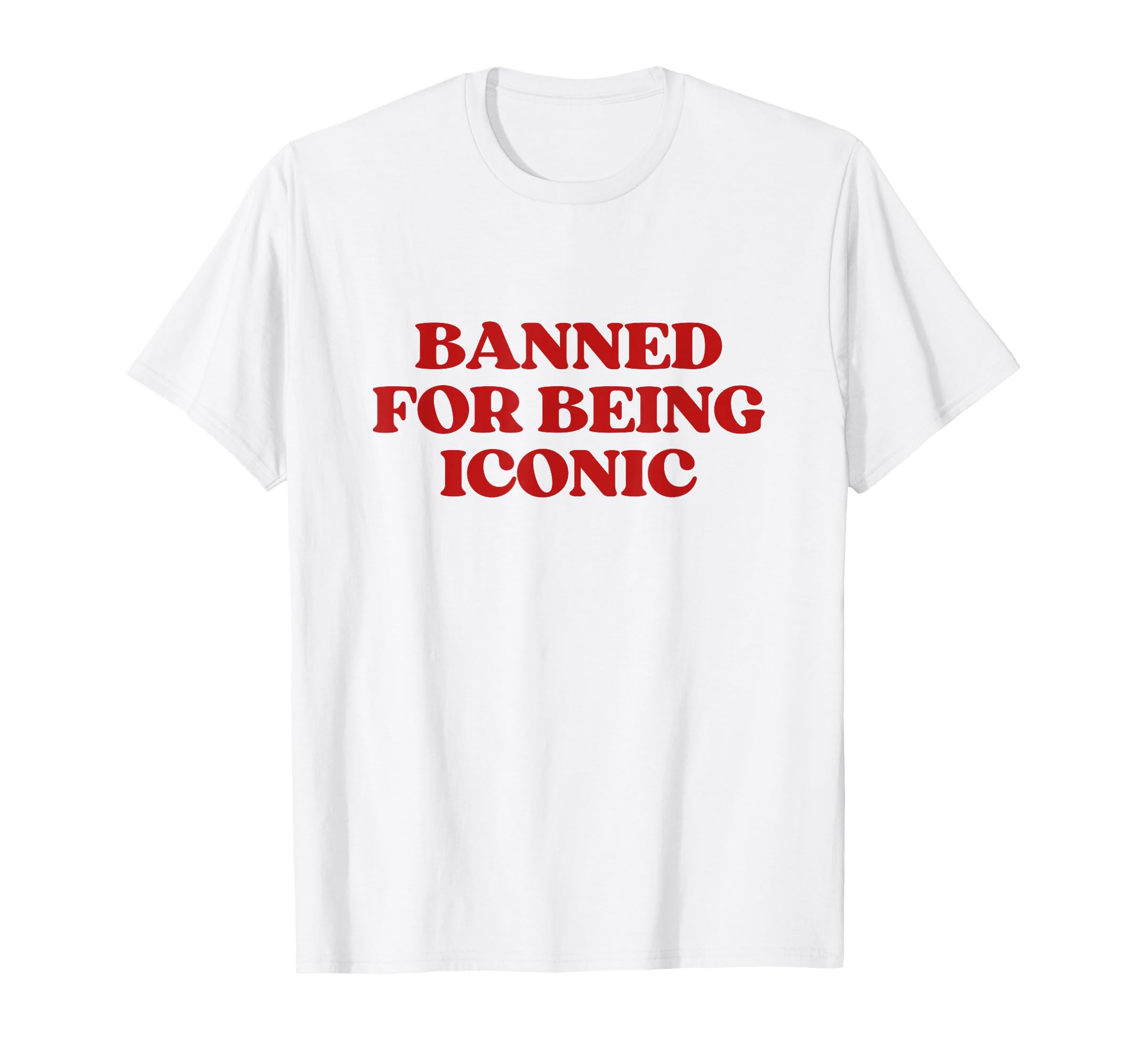 Banned Being Iconic Y2K Aesthetic T-Shirt - Streetwear Style Men Women - T-Shirt, Sweatshirt, Hoodie