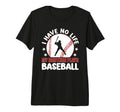 I Have No Life My Brother Plays Baseball T-Shirt - Trendy Graphic Unisex - T-Shirt, Sweatshirt, Hoodie