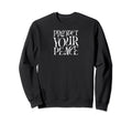 Protect Your Peace Inspirational Sweatshirt - Custom Art Print Men Women - T-Shirt, Sweatshirt, Hoodie