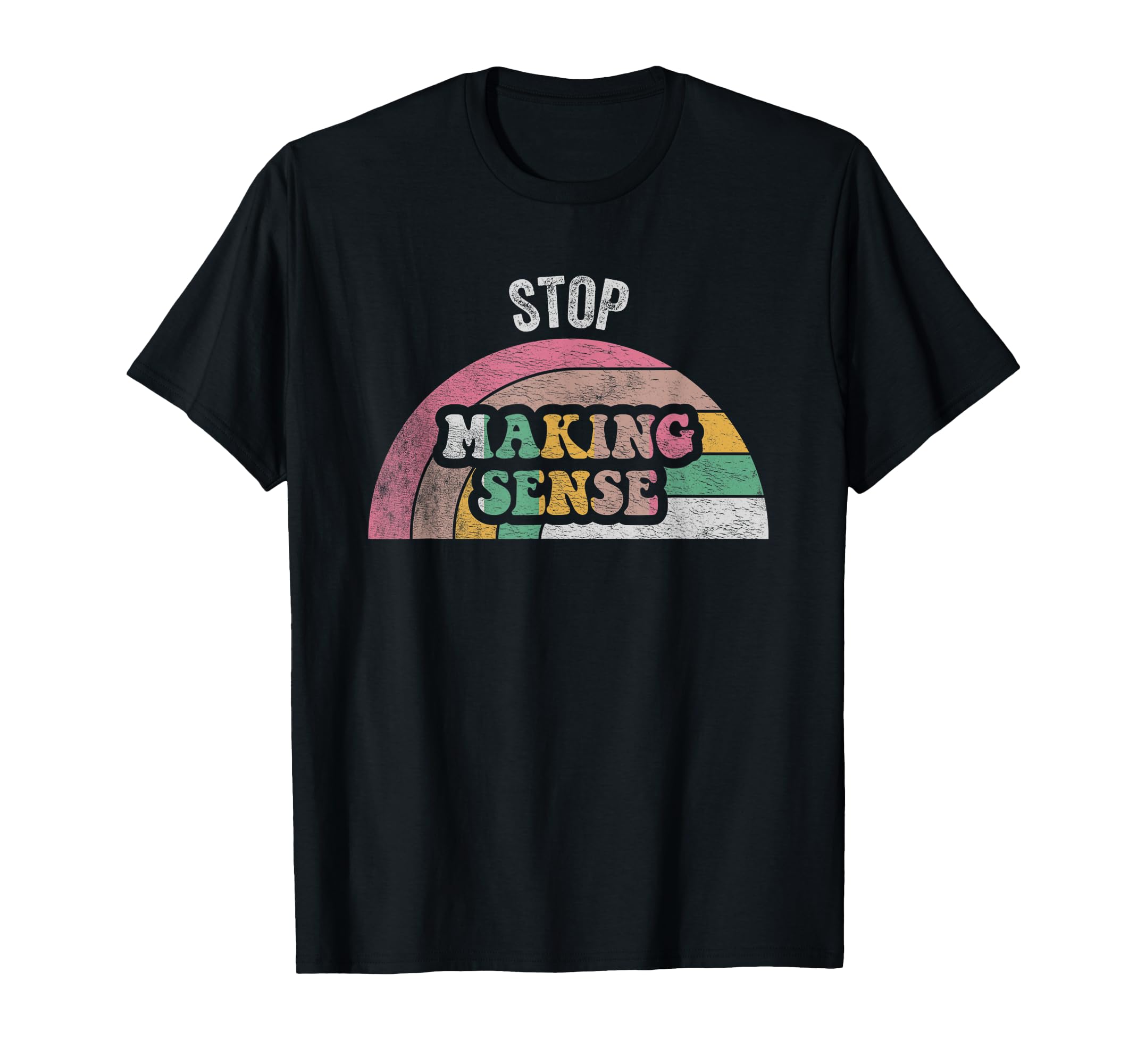 Stop Making Sense Rainbow T-Shirt - Streetwear Style Men Women - T-Shirt, Sweatshirt, Hoodie