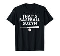 Thats Baseball Suzyn Sport Lover Gift T-Shirt - Trendy Graphic Men Women - T-Shirt, Sweatshirt, Hoodie