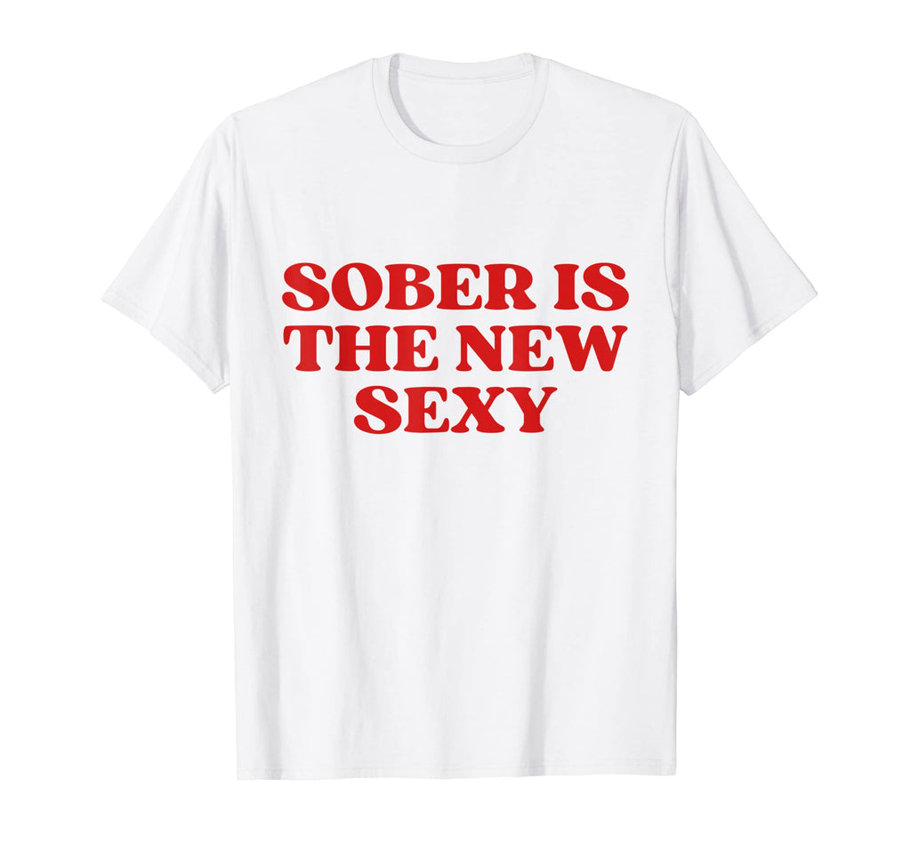 Sober Is New Sexy Funny Y2K Aesthetic T-Shirt - Streetwear Style Unisex - T-Shirt, Sweatshirt, Hoodie
