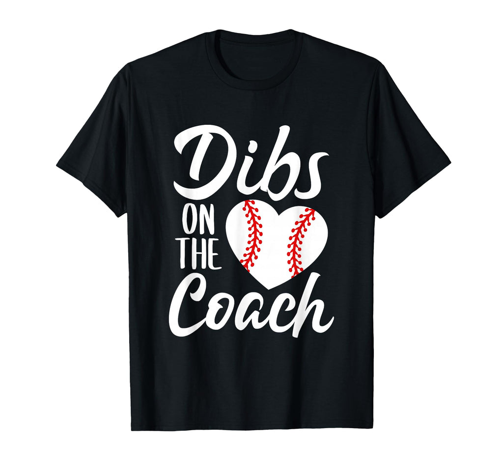 Dibs Coach Funny Baseball Heart T-Shirt - Novelty Apparel Men Women - T-Shirt, Sweatshirt, Hoodie