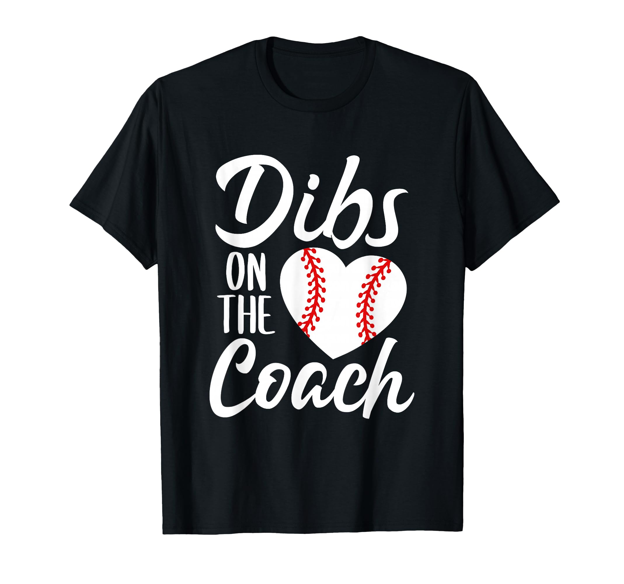Dibs Coach Funny Baseball Heart T-Shirt - Novelty Apparel Men Women - T-Shirt, Sweatshirt, Hoodie