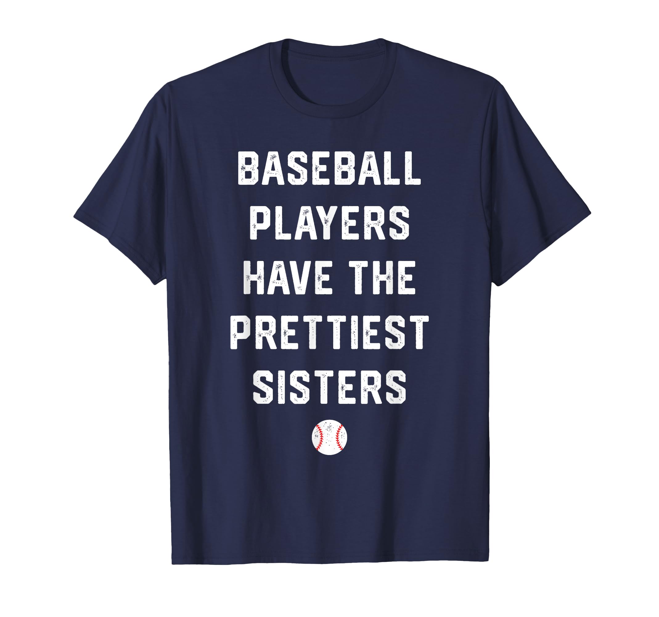 Baseball Players Have Prettiest T-Shirt - Casual Everyday Wear Unisex - T-Shirt, Sweatshirt, Hoodie
