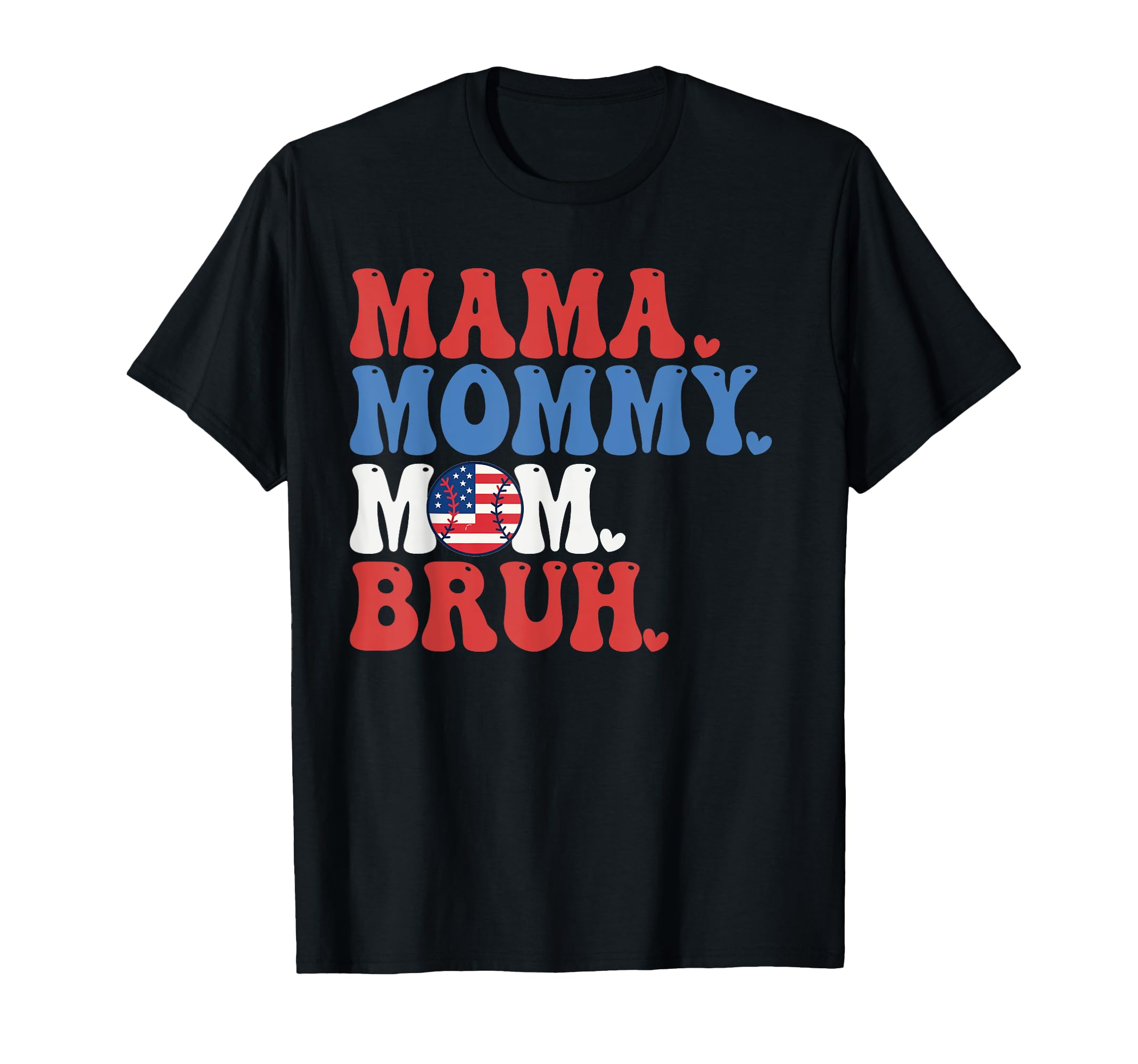 Mama Mommy Mom Bruh Baseball Mom Funny T-Shirt - Novelty Apparel Men Women - T-Shirt, Sweatshirt, Hoodie