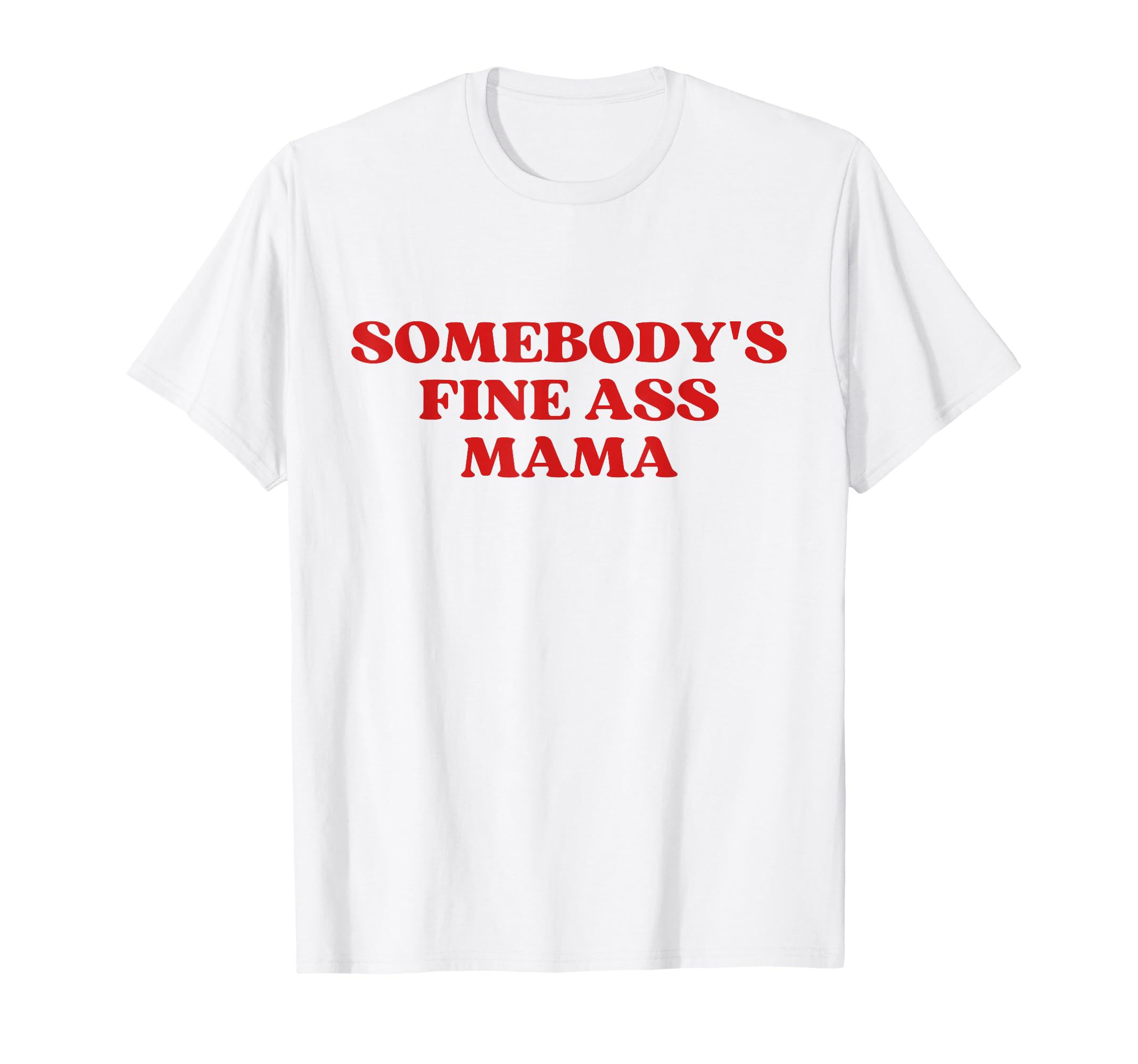 Somebodys Fine Ass Mama Hot Mom Milf T-Shirt - Custom Art Print for Adults - T-Shirt, Sweatshirt, Hoodie
