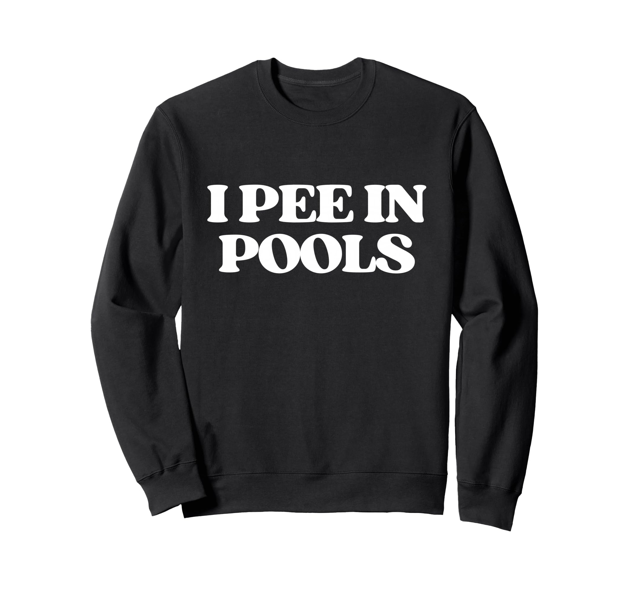 I Pee Pools Y2K Aesthetic Trendy Sweatshirt - Fun Novelty Design Unisex - T-Shirt, Sweatshirt, Hoodie