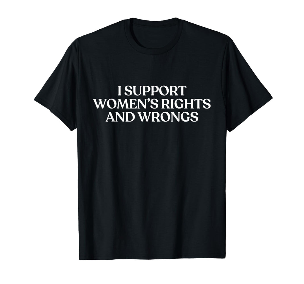 I Support Womens Rights And T-Shirt - Casual Everyday Wear Men Women - T-Shirt, Sweatshirt, Hoodie