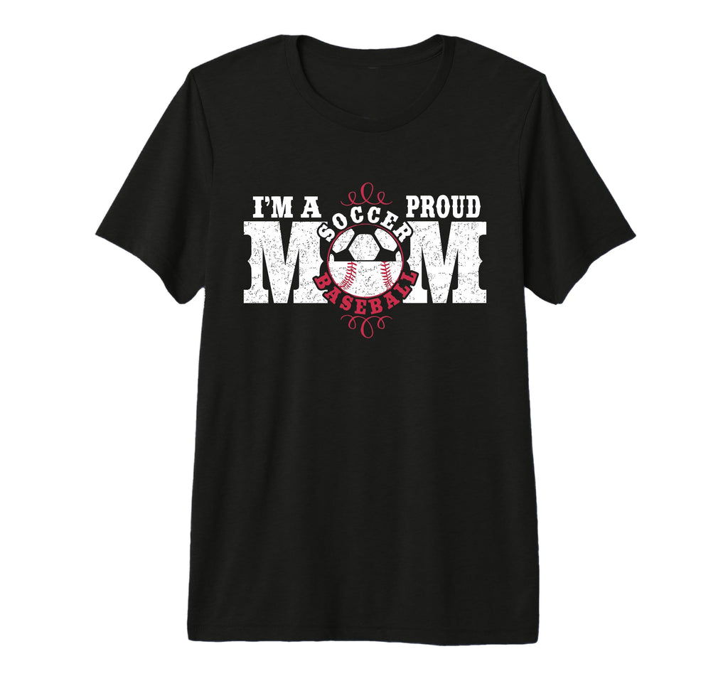 Im Proud Soccer Baseball Mom Combined T-Shirt - Custom Art Print Men Women - T-Shirt, Sweatshirt, Hoodie