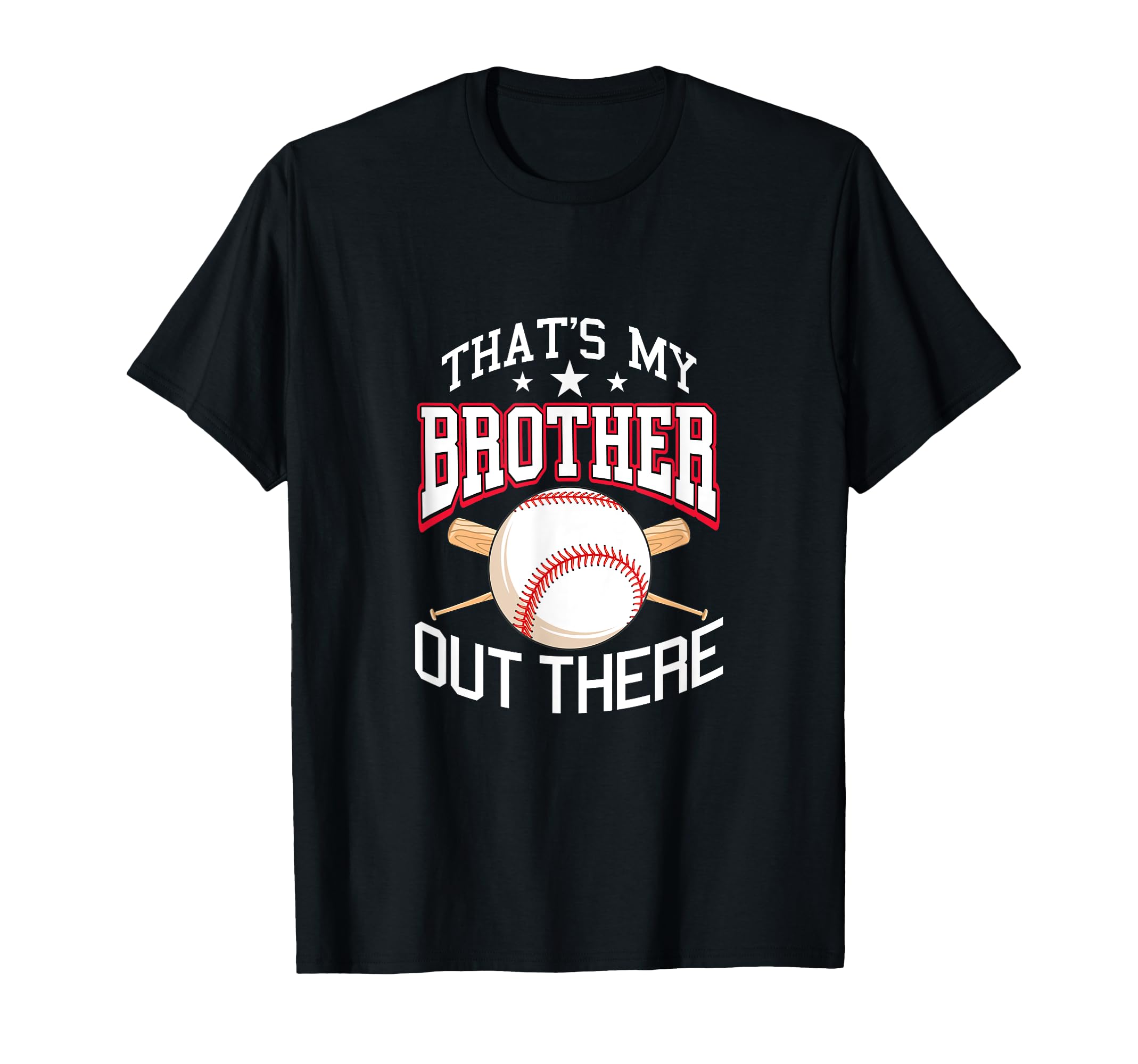 Thats My Brother Out There Baseball T-Shirt - Fun Novelty Design Men Women - T-Shirt, Sweatshirt, Hoodie