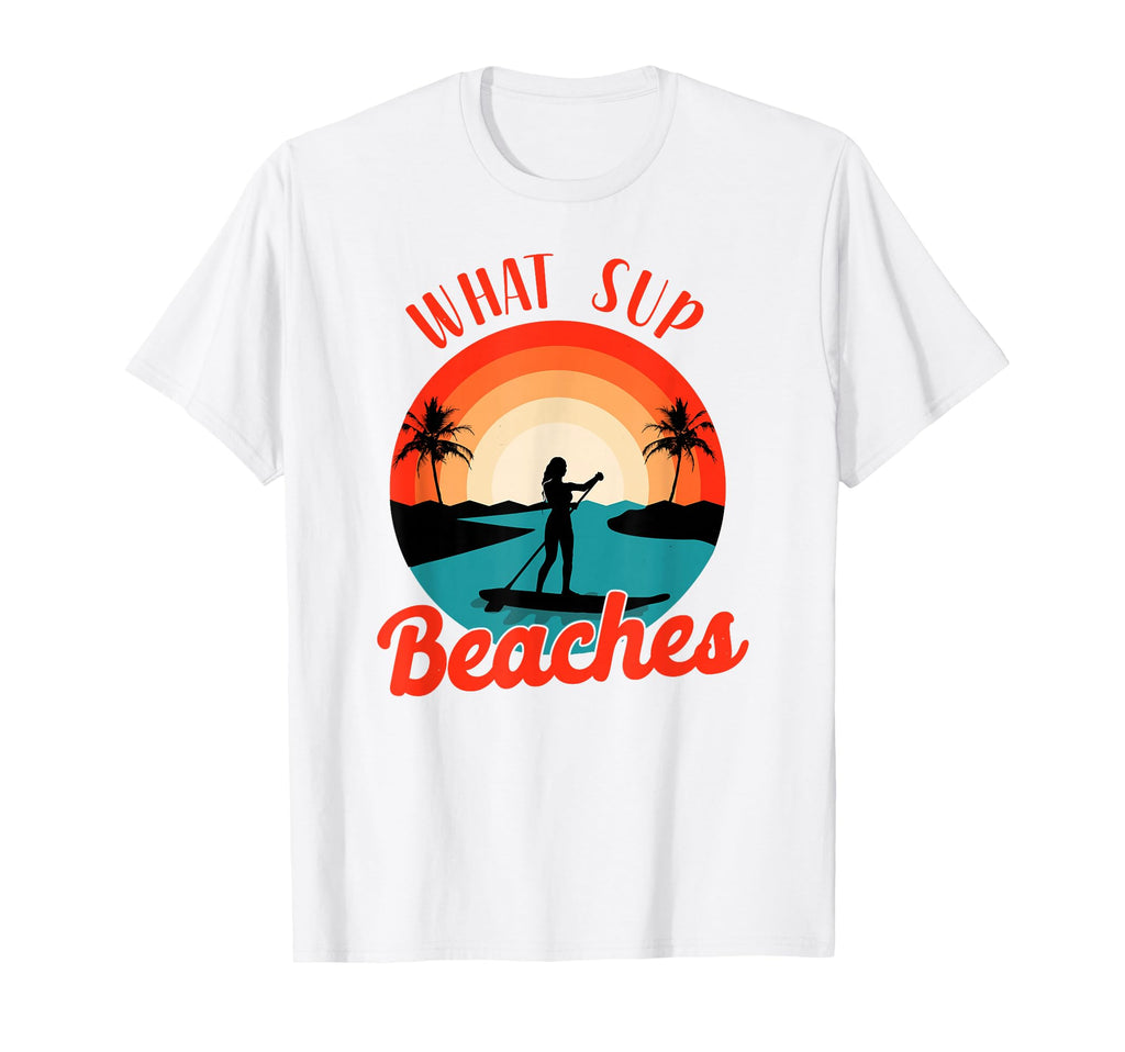 Paddleboard What Sup Beaches Sunset T-Shirt - Novelty Apparel for Adults - T-Shirt, Sweatshirt, Hoodie