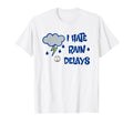 I Hate Rain Delays Funny Baseball Sport T-Shirt - Novelty Apparel Men Women - T-Shirt, Sweatshirt, Hoodie