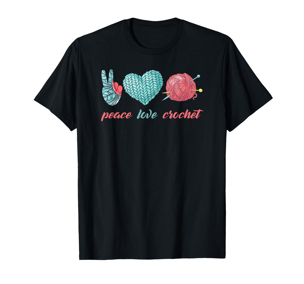 Peace Love Crochet T-Shirt - Casual Everyday Wear Men Women - T-Shirt, Sweatshirt, Hoodie