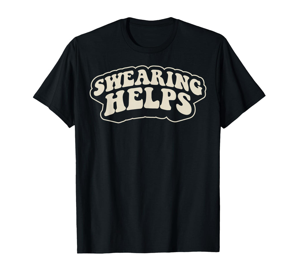 Swearing Helps Funny 70S T-Shirt - Streetwear Style Men Women - T-Shirt, Sweatshirt, Hoodie