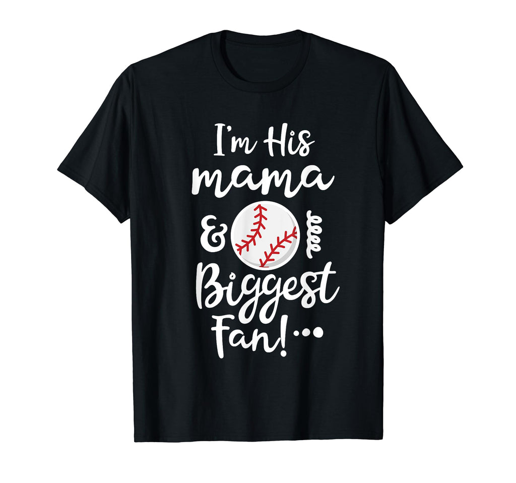 Im His Mama And Biggest Fan Baseball Game T-Shirt - Unique Graphic Unisex - T-Shirt, Sweatshirt, Hoodie