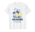 Forever Chasing Sunsets Chasing Sunsets T-Shirt - Graphic Print Men Women - T-Shirt, Sweatshirt, Hoodie