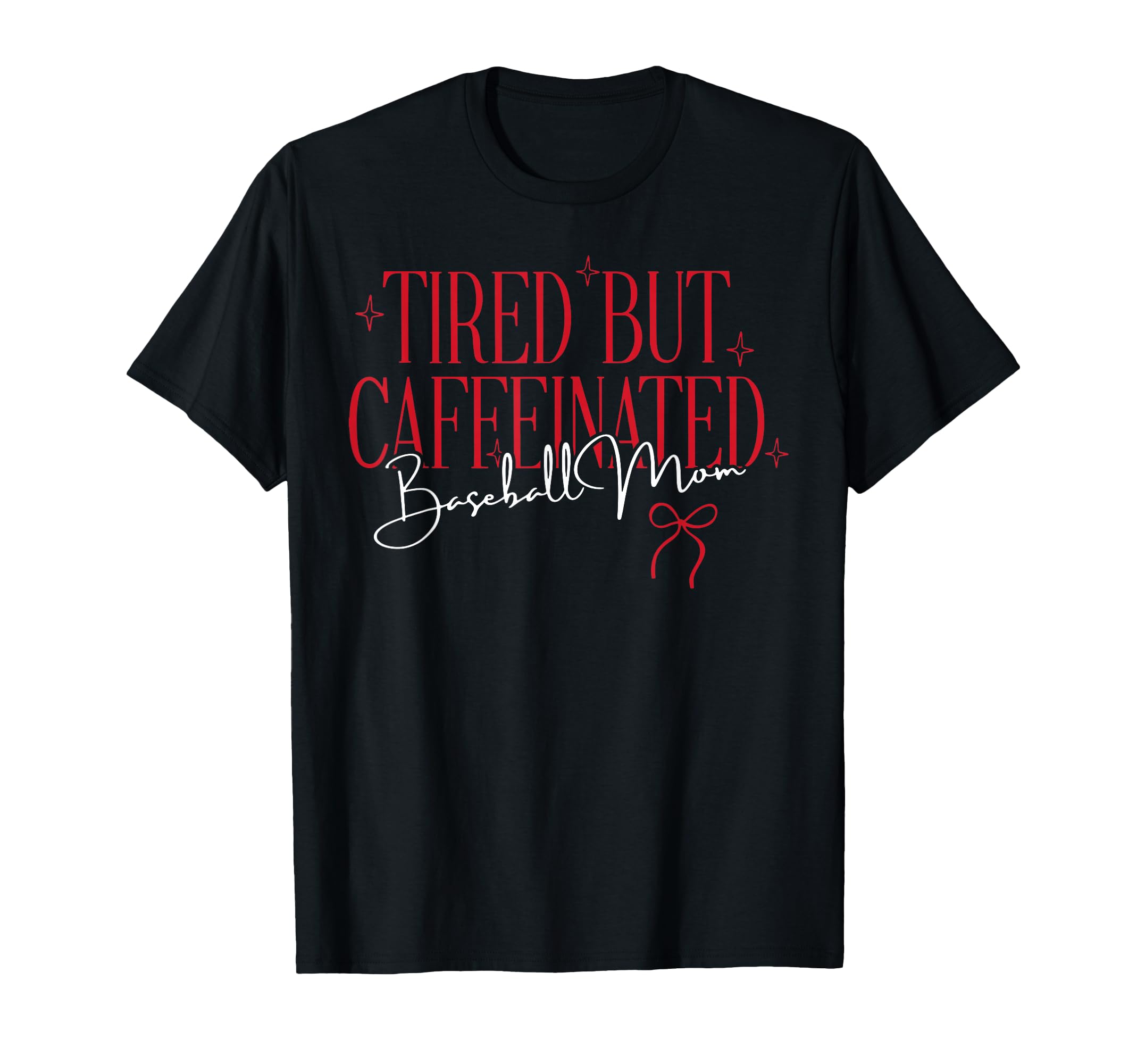 Tired But Caffeinated Baseball Mom T-Shirt - Novelty Apparel for Adults - T-Shirt, Sweatshirt, Hoodie