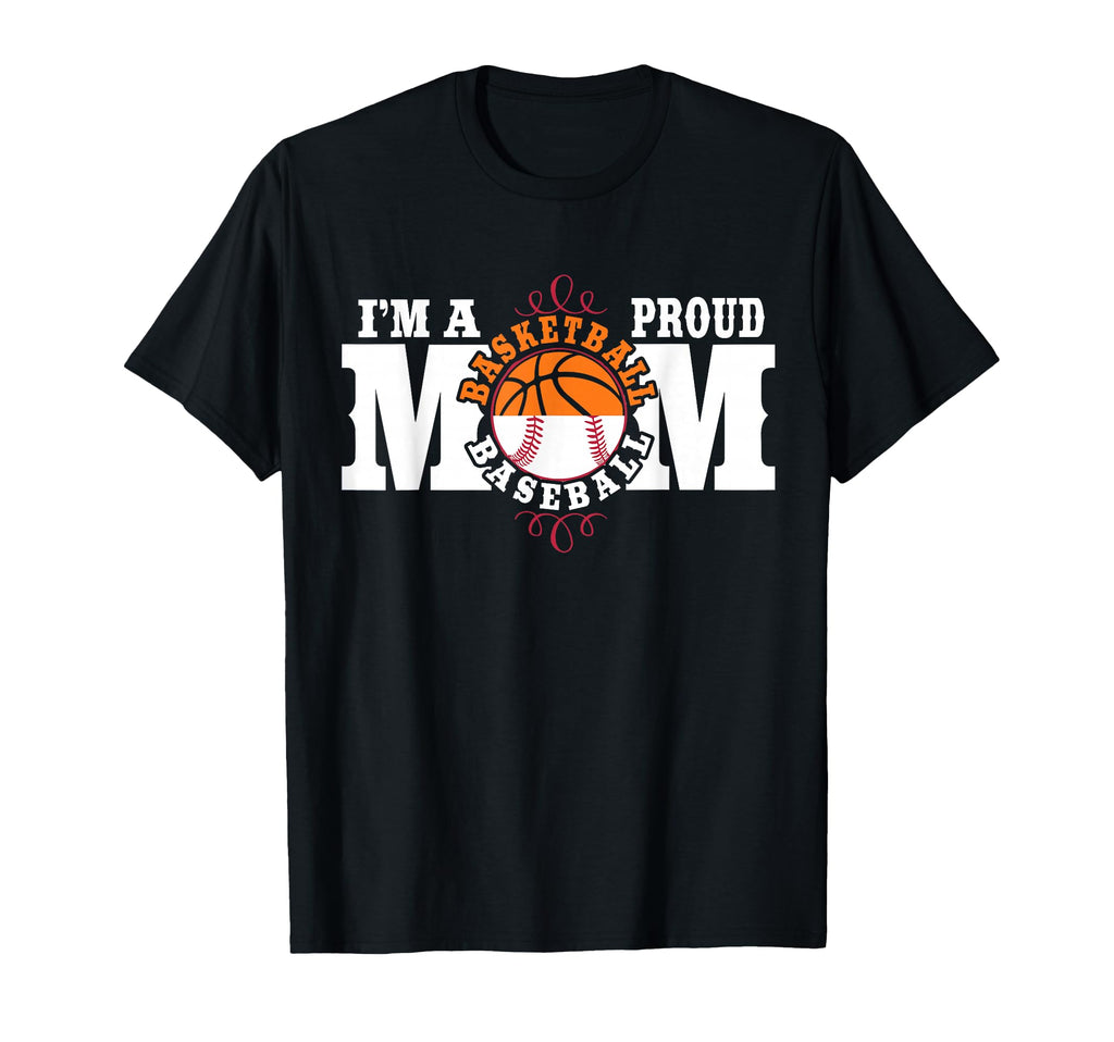 Im Proud Basketball Baseball Mom T-Shirt - Fun Novelty Design for Adults - T-Shirt, Sweatshirt, Hoodie