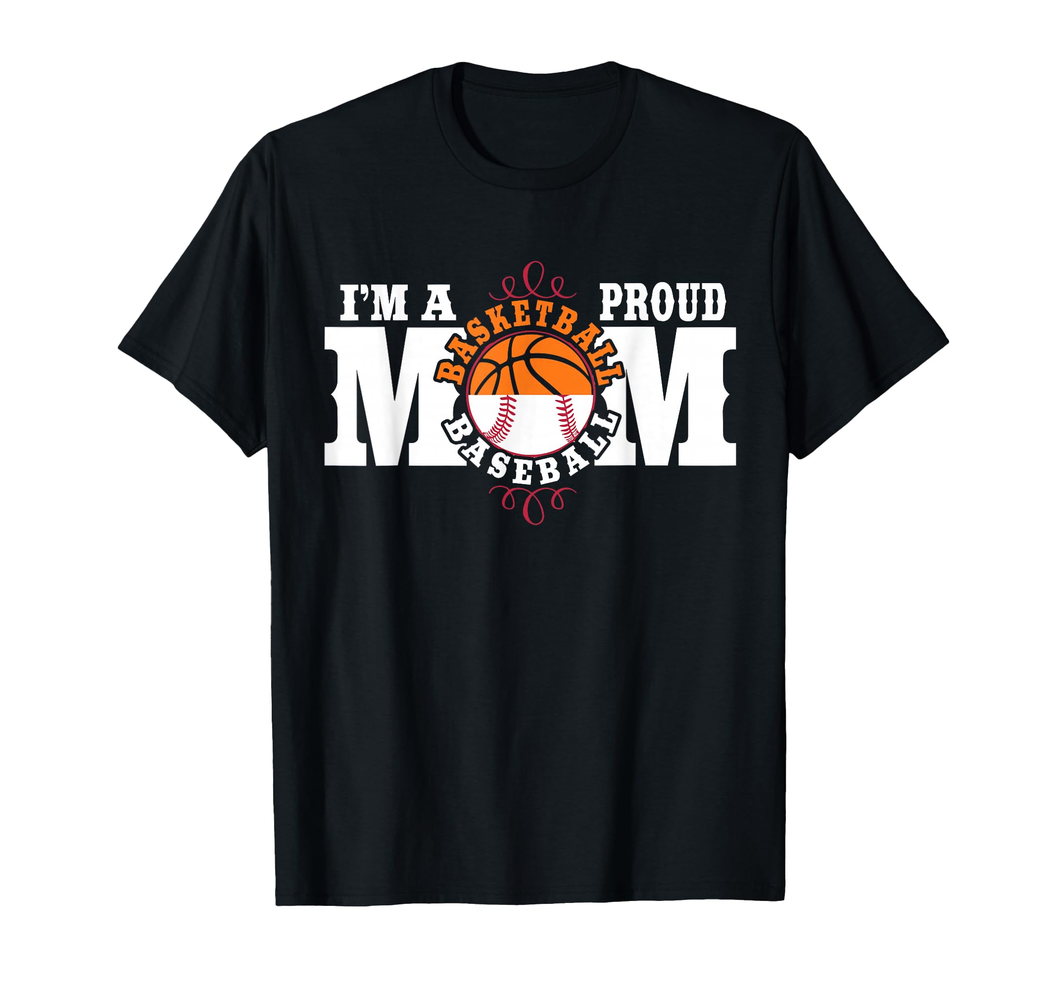 Im Proud Basketball Baseball Mom T-Shirt - Fun Novelty Design for Adults - T-Shirt, Sweatshirt, Hoodie