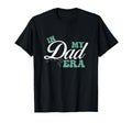 My Dad Era Daddy Fathers Day T-Shirt - Minimalist Print Unisex - T-Shirt, Sweatshirt, Hoodie