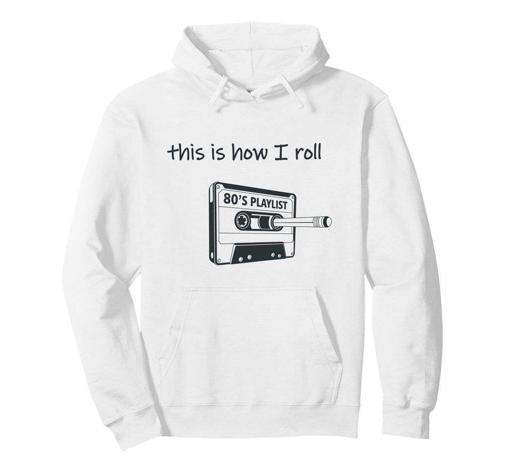 This Is How I Roll 80S Music Cassette Hoodie - Unique Graphic Men Women - T-Shirt, Sweatshirt, Hoodie