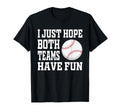 I Just Hope Both Teams Have Fun T-Shirt - Streetwear Style for Adults - T-Shirt, Sweatshirt, Hoodie