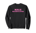 Male Manipulator Funny Y2K Aesthetic Sweatshirt - Trendy Graphic Unisex - T-Shirt, Sweatshirt, Hoodie