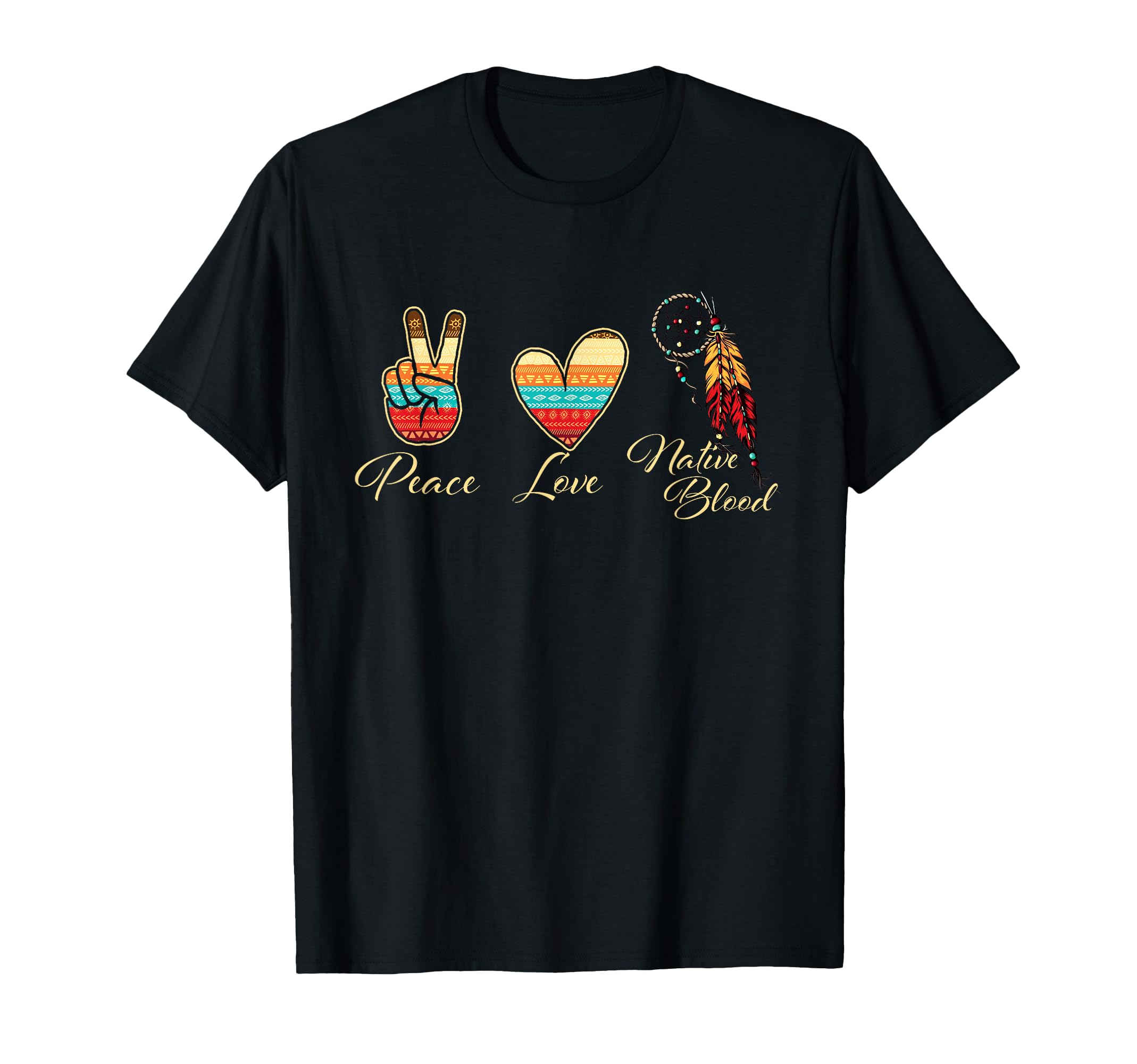 Peace Love Native Blood Indigenous T-Shirt - Novelty Apparel for Adults - T-Shirt, Sweatshirt, Hoodie