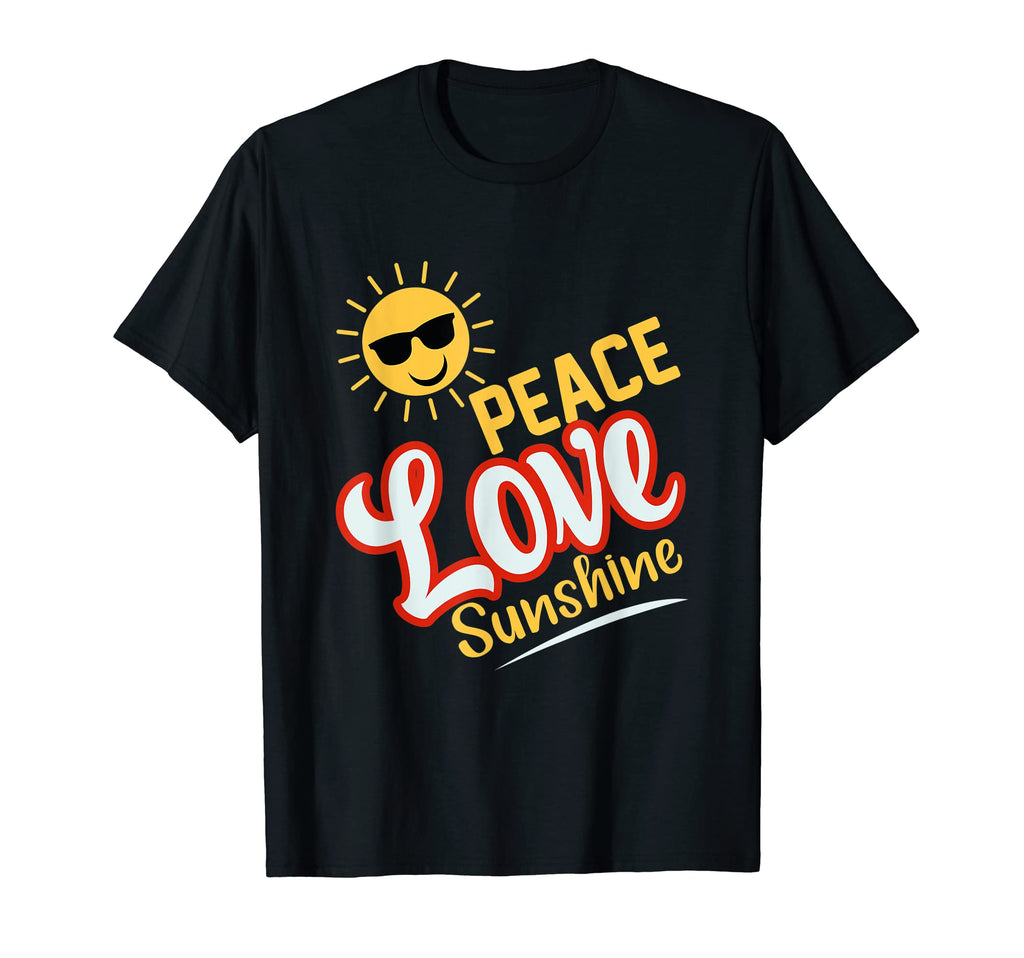 Peace Love And Sunshine T-Shirt - Fun Novelty Design Unisex - T-Shirt, Sweatshirt, Hoodie