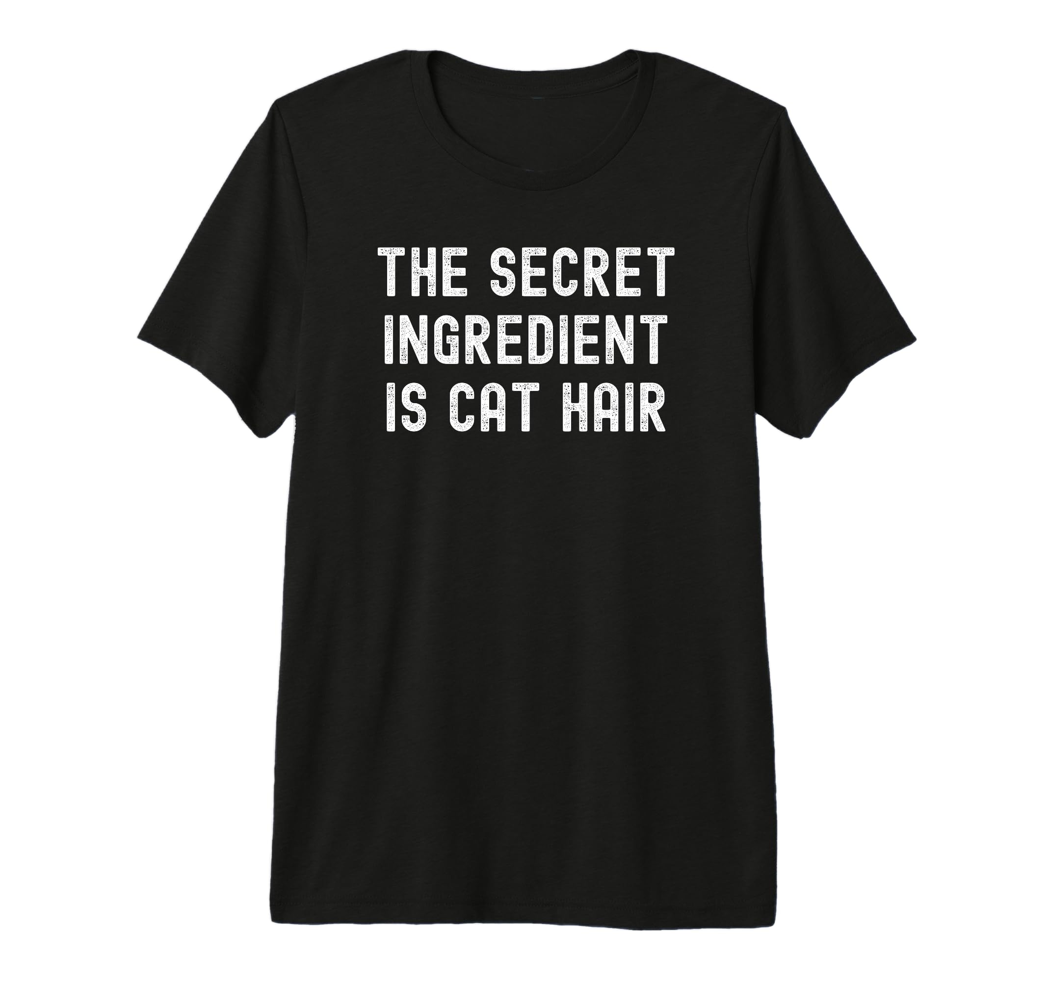 Secret Ingredient Is Cat Hair T-Shirt - Fun Novelty Design Men Women - T-Shirt, Sweatshirt, Hoodie
