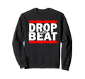 Drop Beat Old School Hip Hop 80S Sweatshirt - Streetwear Style for Adults - T-Shirt, Sweatshirt, Hoodie
