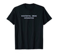 Existential Dread Intensifies Aesthetic T-Shirt - Trendy Graphic Unisex - T-Shirt, Sweatshirt, Hoodie