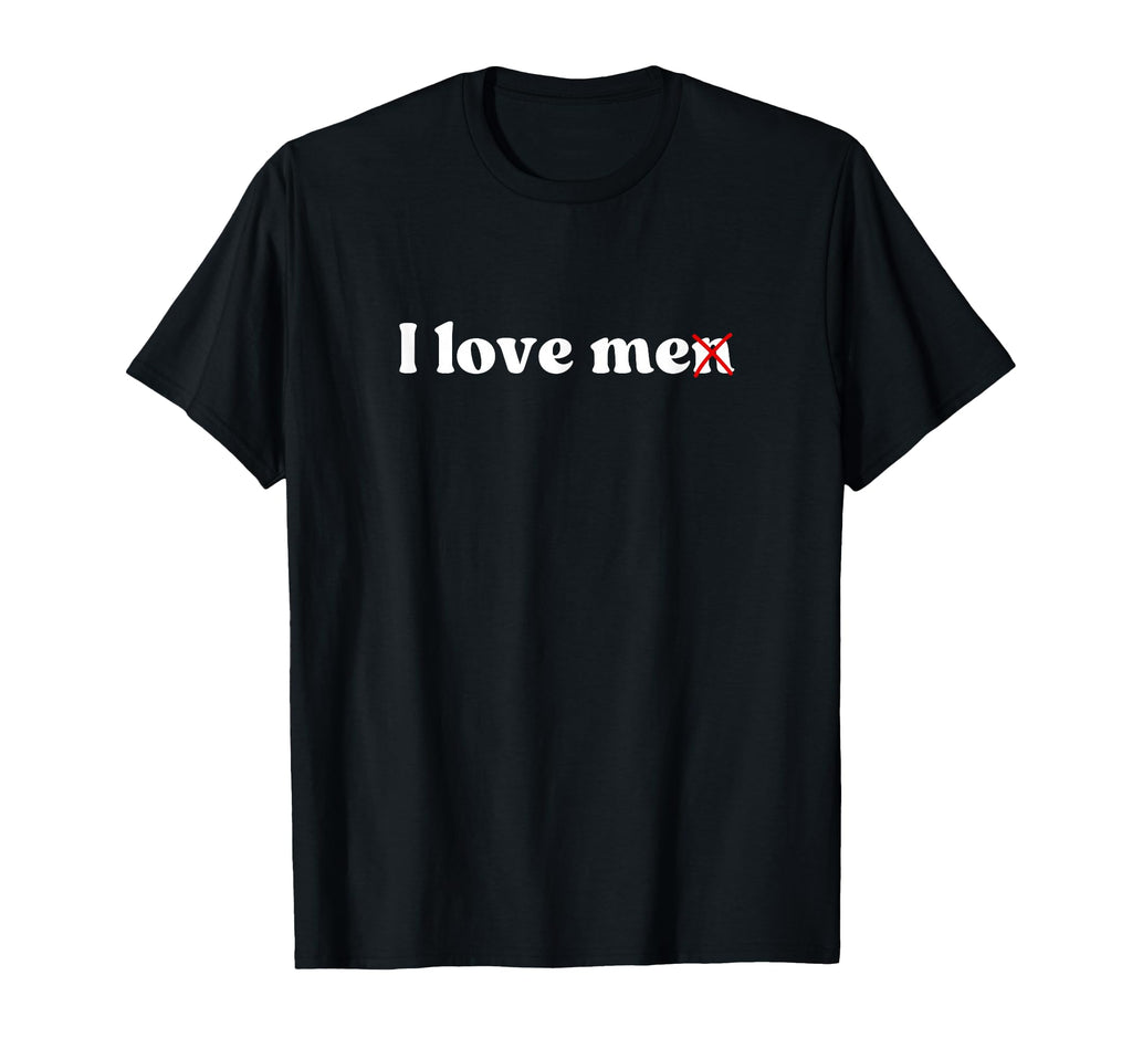 I Love Me I Love Me Y2K Aesthetic T-Shirt - Graphic Print for Adults - T-Shirt, Sweatshirt, Hoodie