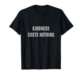 Kindness Costs Nothing Love Peace T-Shirt - Streetwear Style Unisex - T-Shirt, Sweatshirt, Hoodie