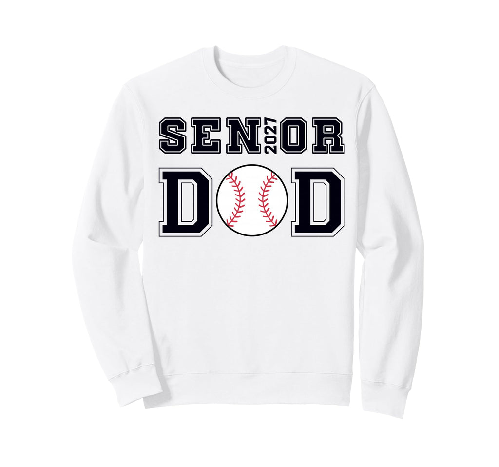 Class 2027 Baseball Dad Senior Sweatshirt - Novelty Apparel Unisex - T-Shirt, Sweatshirt, Hoodie