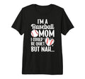 Im Baseball Mom Baseball Player T-Shirt - Streetwear Style Men Women - T-Shirt, Sweatshirt, Hoodie
