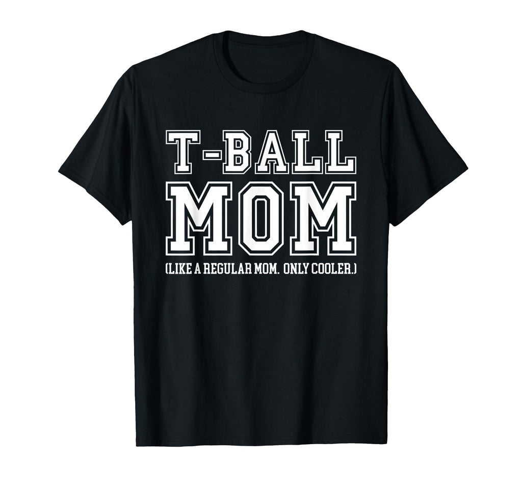 T Ball Mom Regular Mom But T-Shirt - Casual Everyday Wear for Adults - T-Shirt, Sweatshirt, Hoodie