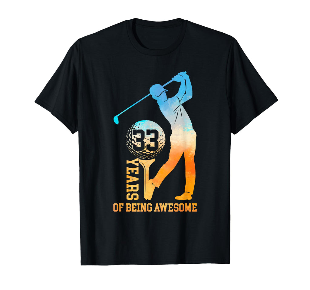33 Years Being Awesome Golf 33Rd T-Shirt - Fun Novelty Design Men Women - T-Shirt, Sweatshirt, Hoodie