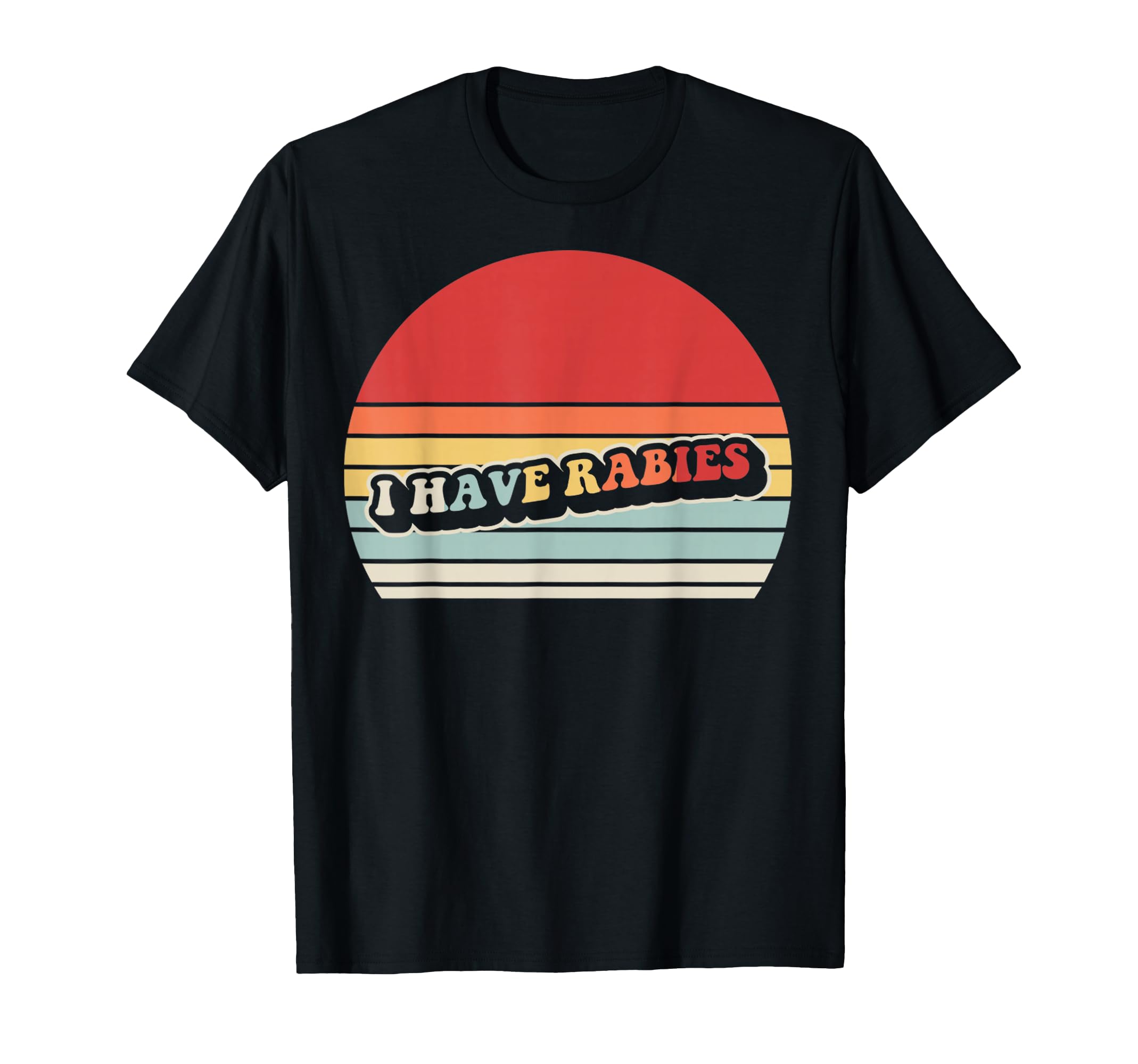 I Have Rabies Funny 70S Sunset T-Shirt - Trendy Graphic Men Women - T-Shirt, Sweatshirt, Hoodie
