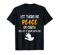 Let There Be Peace Earth Pray Peace C T-Shirt - Minimalist Print Men Women - T-Shirt, Sweatshirt, Hoodie