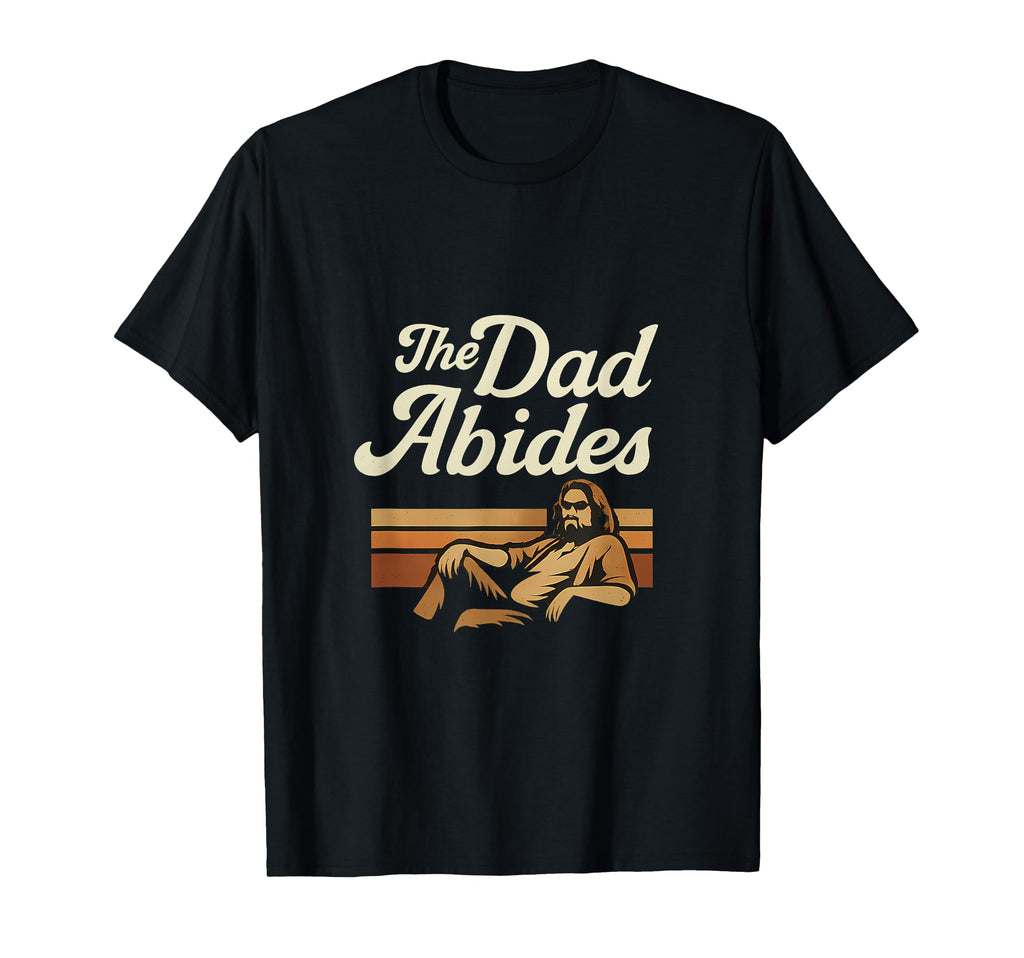 70S Dad Abides T-Shirt - Aesthetic Graphic Men Women - T-Shirt, Sweatshirt, Hoodie