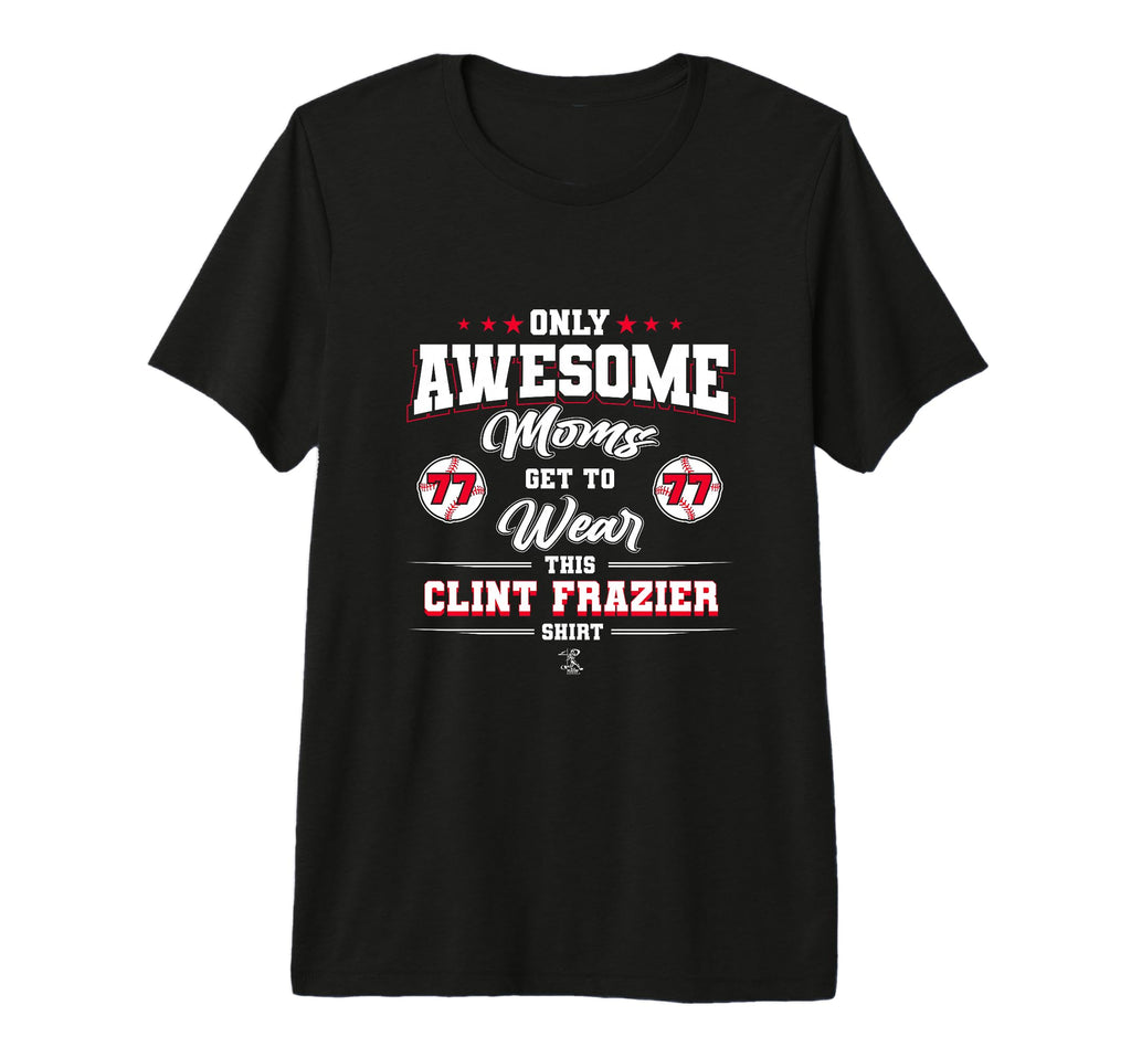 Clint Frazier Awesome Moms Tri T-Shirt - Fun Novelty Design for Adults - T-Shirt, Sweatshirt, Hoodie