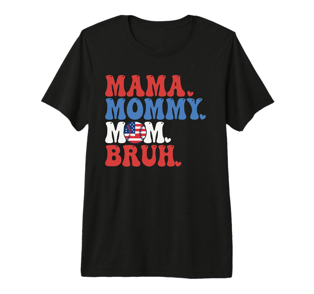 Mama Mommy Mom Bruh Baseball Mom Funny T-Shirt - Novelty Apparel Unisex - T-Shirt, Sweatshirt, Hoodie