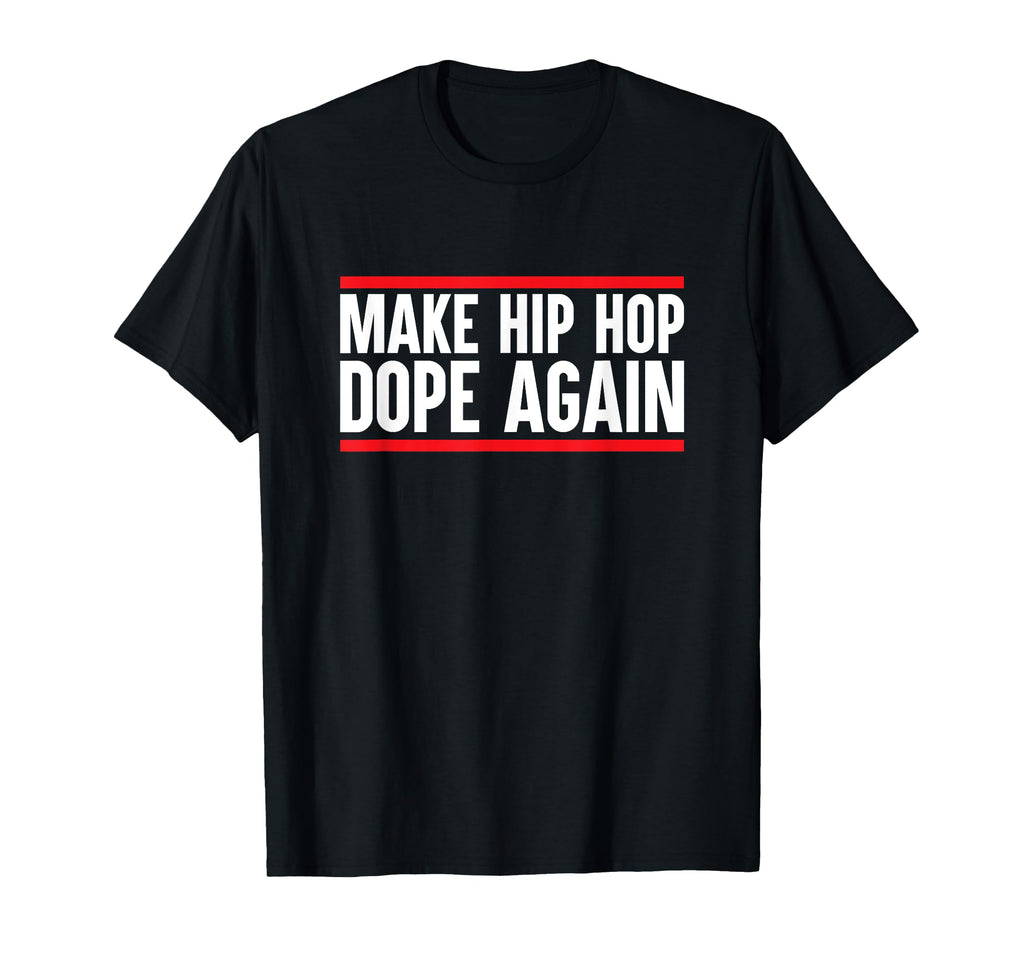 Make Hip Hop Dope Again Rap T-Shirt - Minimalist Print Unisex - T-Shirt, Sweatshirt, Hoodie