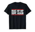 Make Hip Hop Dope Again Rap T-Shirt - Minimalist Print Unisex - T-Shirt, Sweatshirt, Hoodie