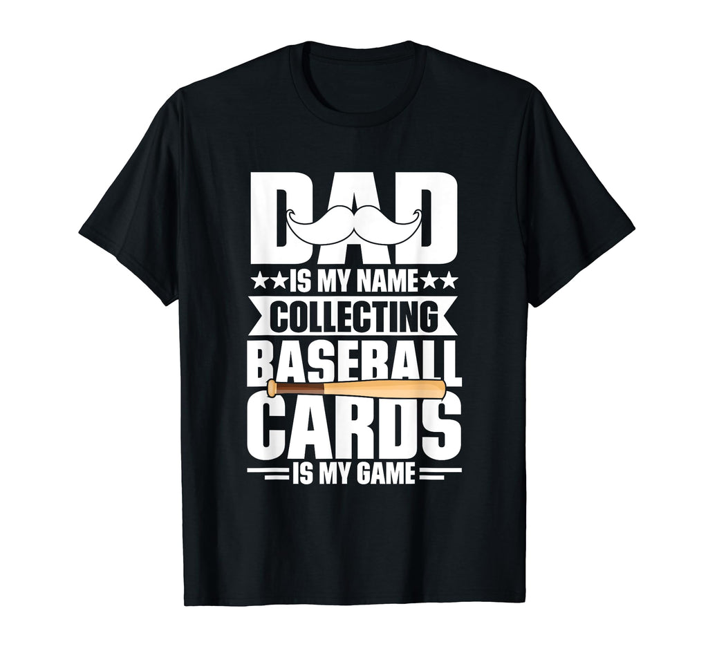 Dad Is My Name Collecting Baseball T-Shirt - Streetwear Style Men Women - T-Shirt, Sweatshirt, Hoodie